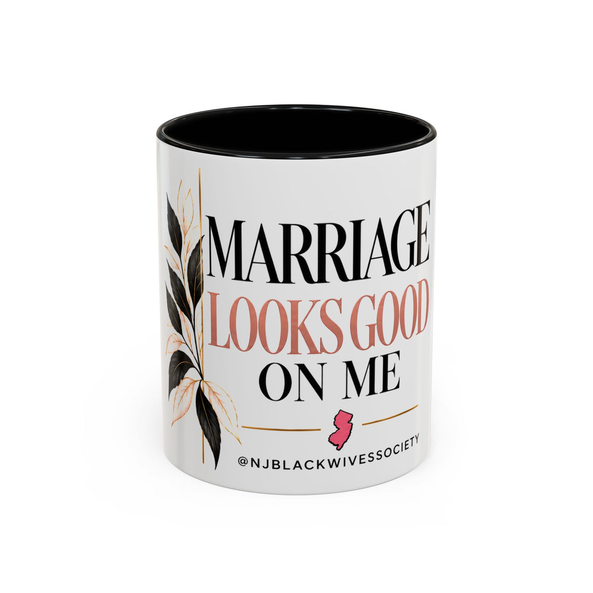 Marriage Looks Good On Me  (11, 15oz)