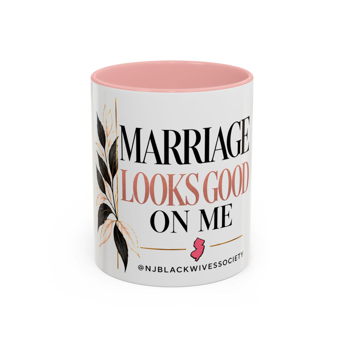 Marriage Looks Good On Me  (11, 15oz)